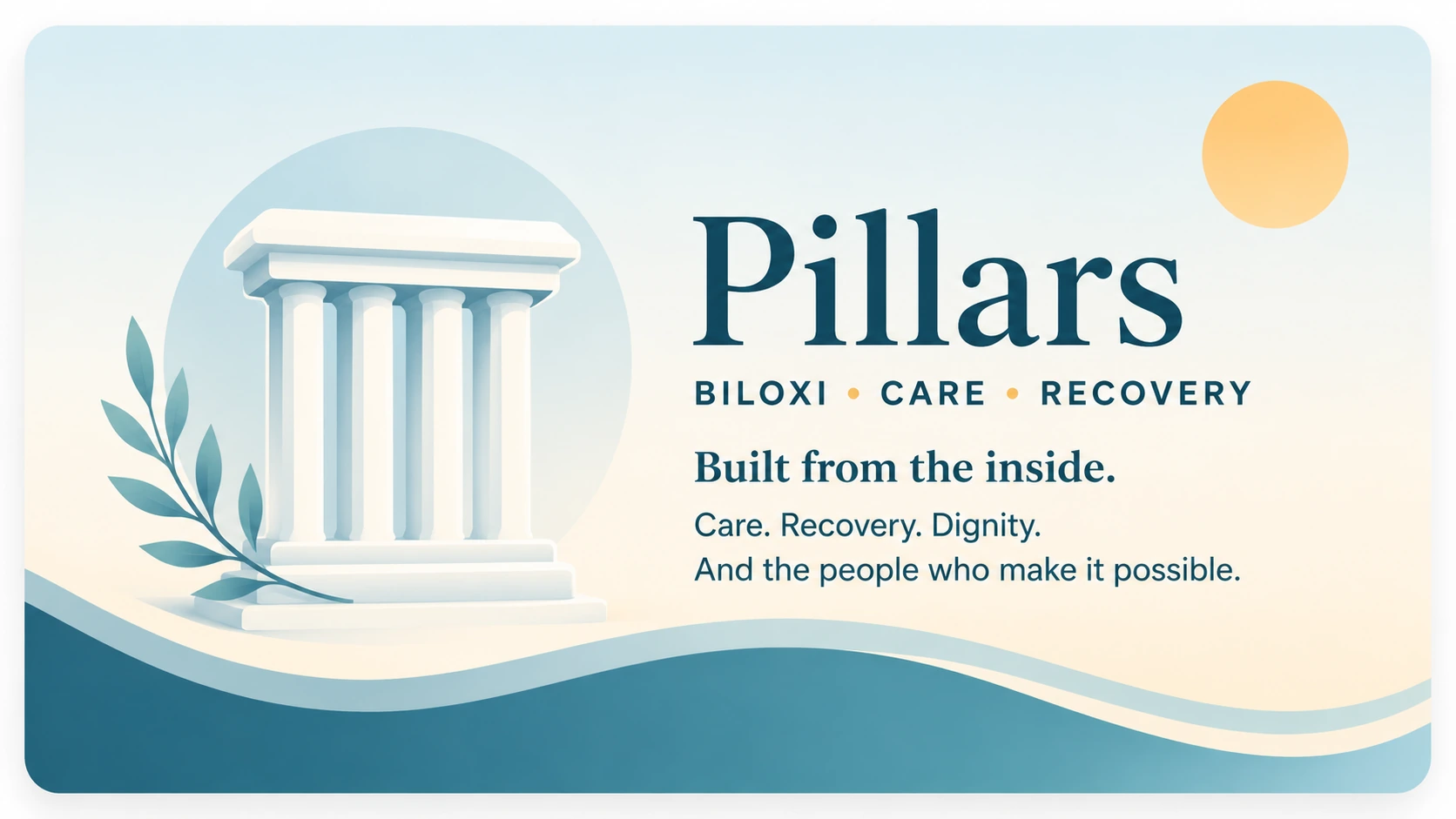 Pillars — Biloxi • Care • Recovery. Built from the inside.